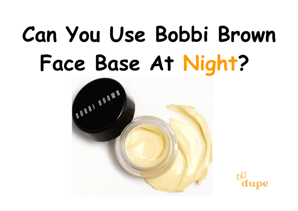 can you use Bobbi Brown face base at night